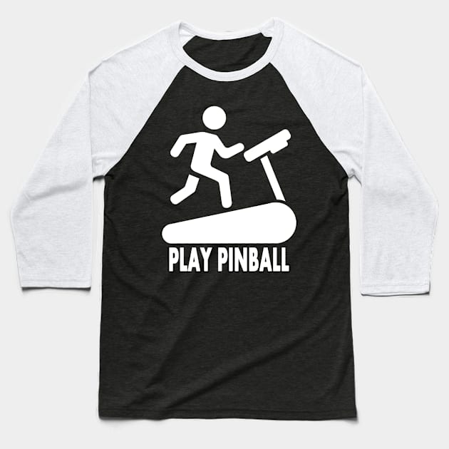 Treadmill / Play Pinball - White Baseball T-Shirt by Uwantmytees